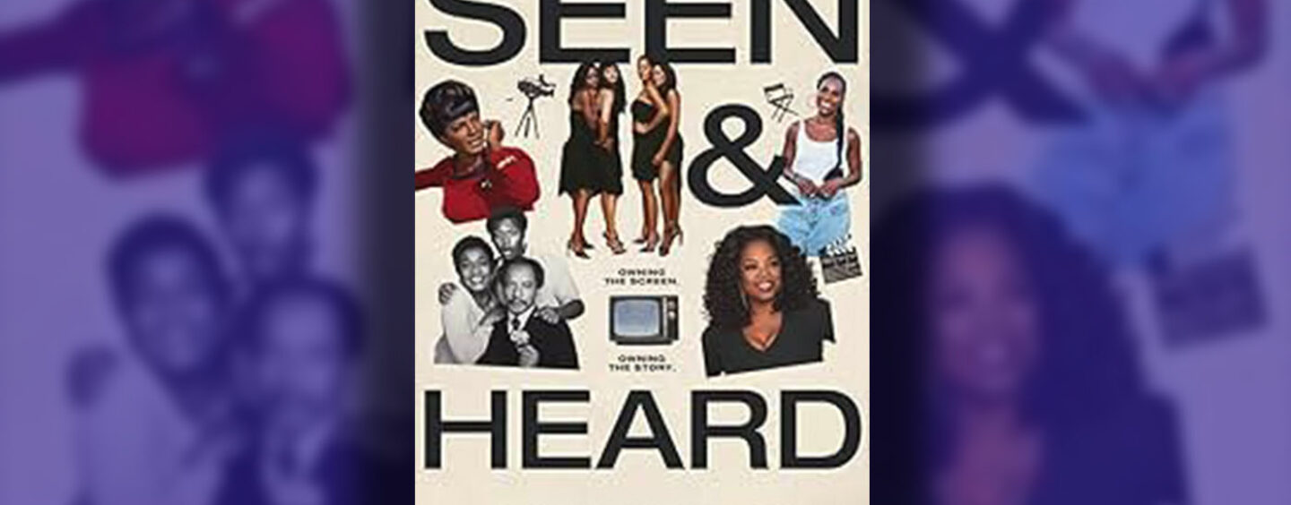 ‘Seen & Heard’ Traces the Struggles of Black Television