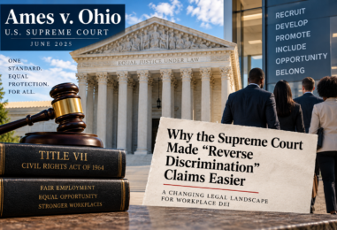 Ames v. Ohio: Why the Supreme Court Made “Reverse Discrimination” Claims Easier