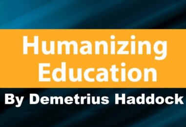 What Is Humanizing Education? Part 2: Good Intentions Alone, Not Enough – GDN Exclusive