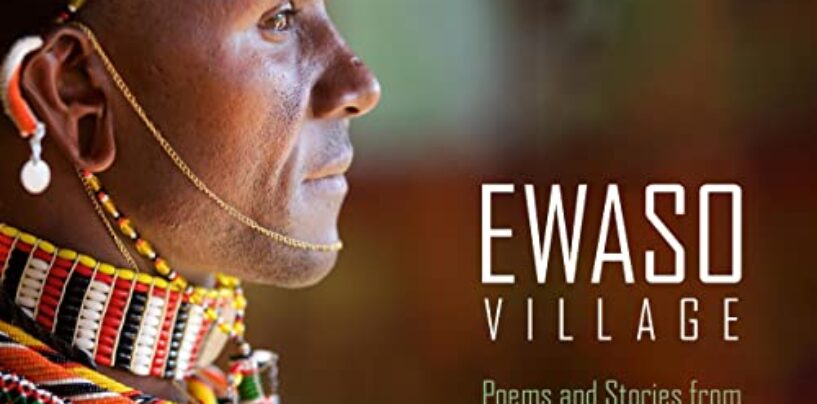 Ewaso Vilage: Poems, Stories, and Photography from Laikipia County, Kenya