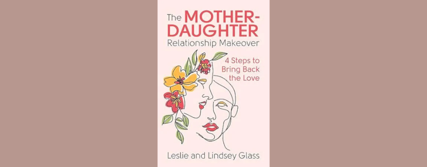 When Mothers and Daughters Clash: New Book Gets Real About Conflicts, Triggers, and the Long Road to Restoring Love
