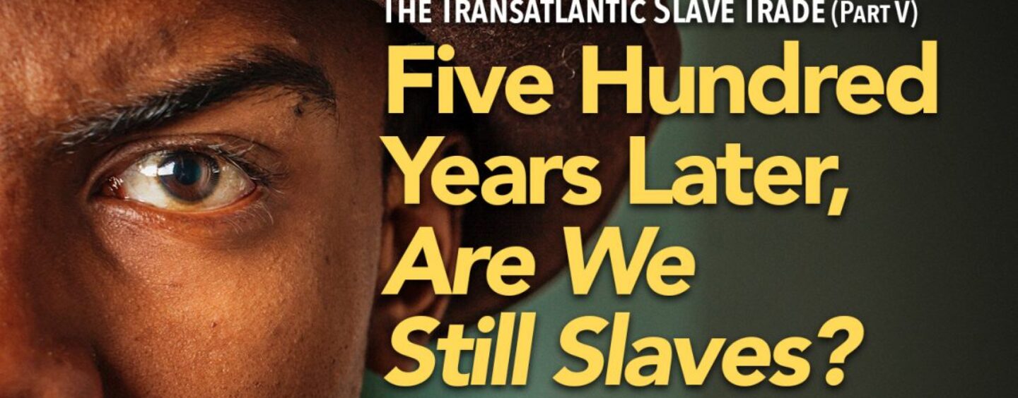 The Transatlantic Slave Trade: Overcoming the 500-Year Legacy Counts As Urgent Call to Dismantle and Repair Centuries of Racism