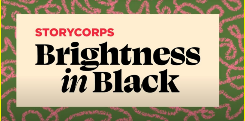 Storycorps Launches Brightness In Black: A Multi-Year Initiative to Expand Narratives of the Black Experience Nationwide