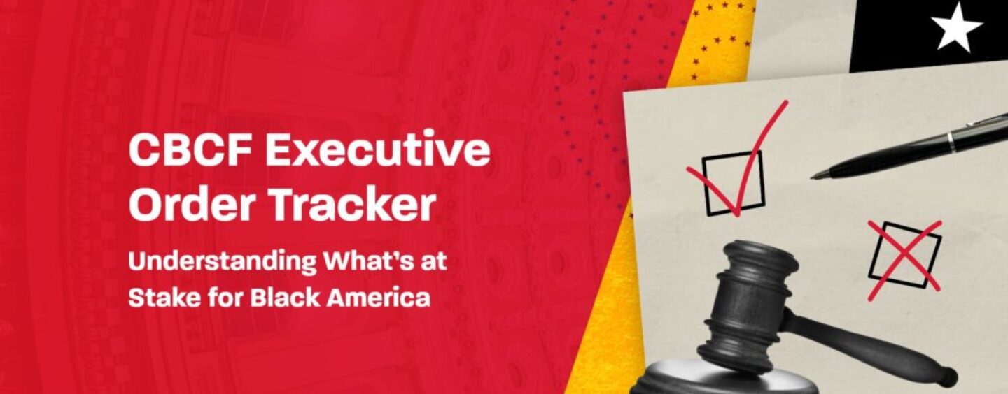 Congressional Black Caucus Foundation Unveils New Executive Orders Tracker to Inform and Encourage Civic Engagement