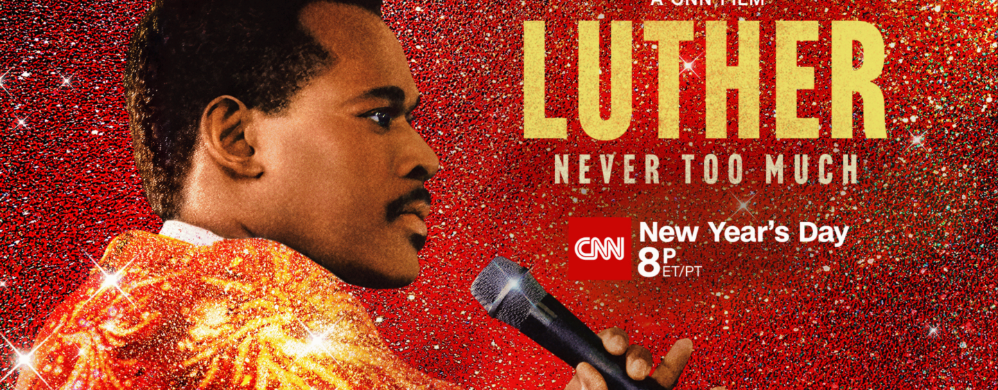 CNN Films’ Luther: Never Too Much Rings in Special New Year’s Day Premiere at 8pm ET/PT on CNN