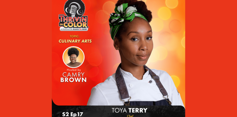 Thrivin’ in Color Podcast Features Chef Toya Terry and her Inspiring Culinary Journey