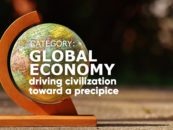 Values of the Global Economy and Political Systems That Are Driving Civilization to Precipice